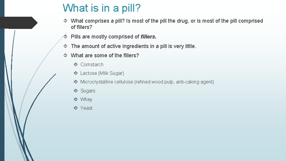 What is in a pill? What comprises a pill? Is most of the pill