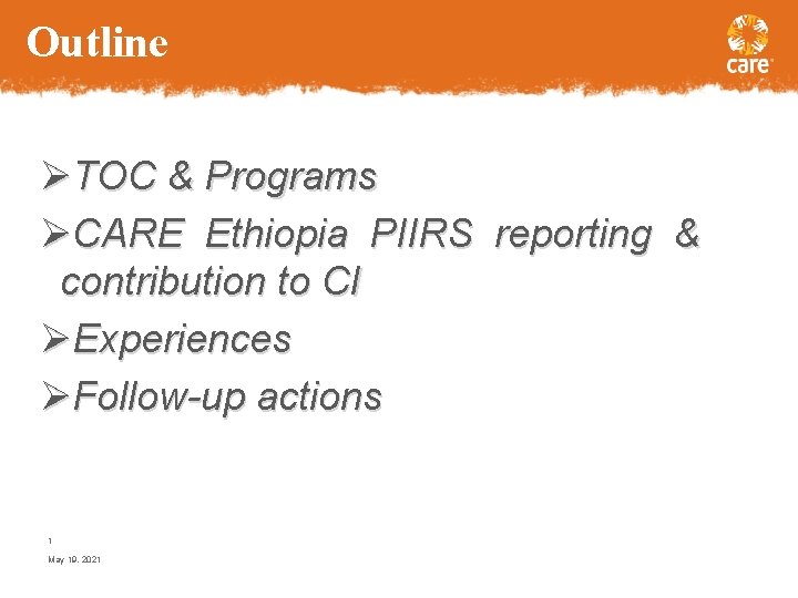 Outline ØTOC & Programs ØCARE Ethiopia PIIRS reporting & contribution to CI ØExperiences ØFollow-up