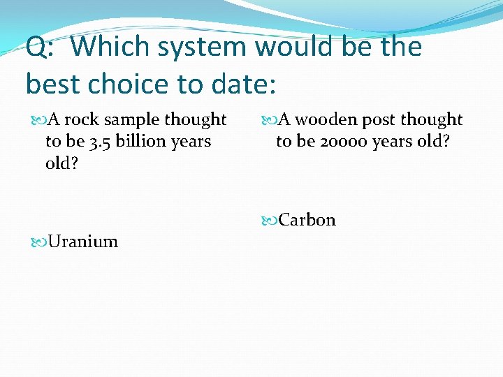 Q: Which system would be the best choice to date: A rock sample thought