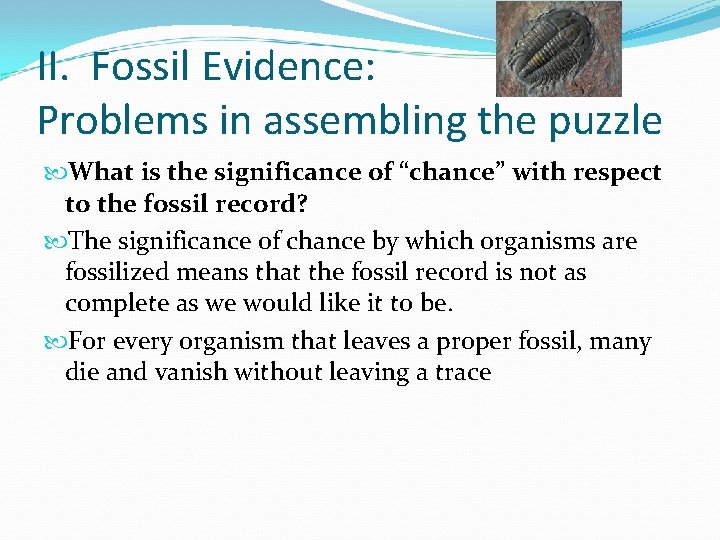 II. Fossil Evidence: Problems in assembling the puzzle What is the significance of “chance”