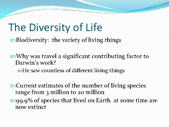 The Diversity of Life Biodiversity: the variety of living things Why was travel a