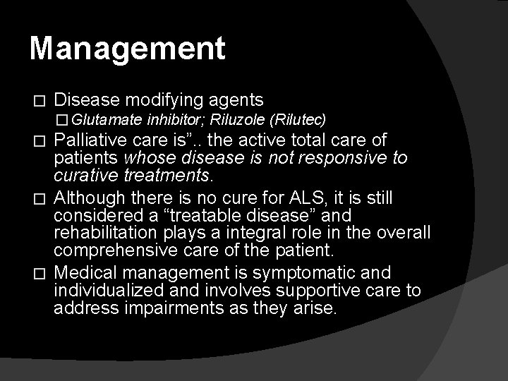 Management � Disease modifying agents � Glutamate inhibitor; Riluzole (Rilutec) Palliative care is”. .