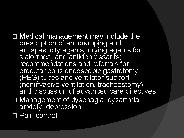 Medical management may include the prescription of anticramping and antispasticity agents, drying agents for