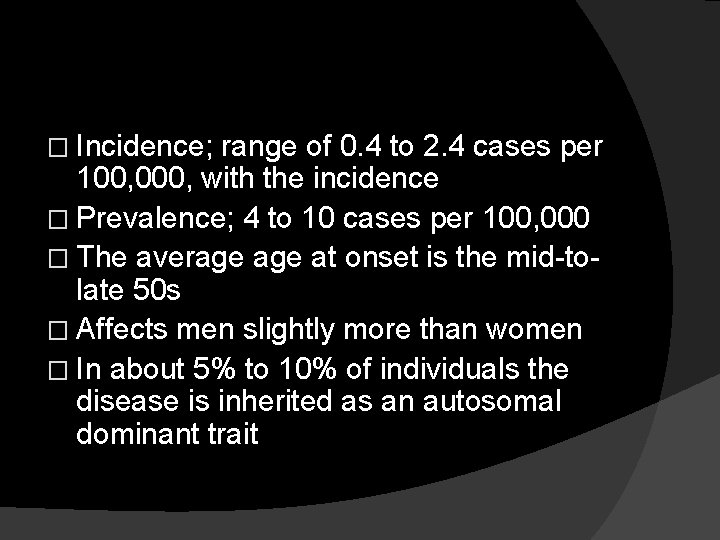 � Incidence; range of 0. 4 to 2. 4 cases per 100, 000, with