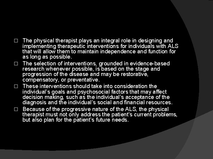 The physical therapist plays an integral role in designing and implementing therapeutic interventions for