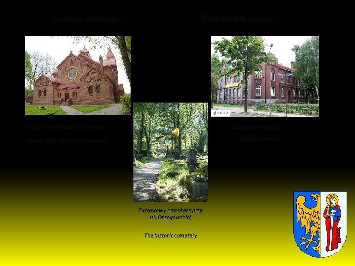 Co warto zobaczyć… What's worth seeing. . . Kościół św. Michała Archanioła Zabytkowy szpital Co warto zobaczyć… What's worth seeing. . . Kościół św. Michała Archanioła Zabytkowy szpital