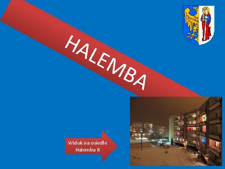 HA LEM BA Widok na osiedle Halemba II HA LEM BA Widok na osiedle Halemba II