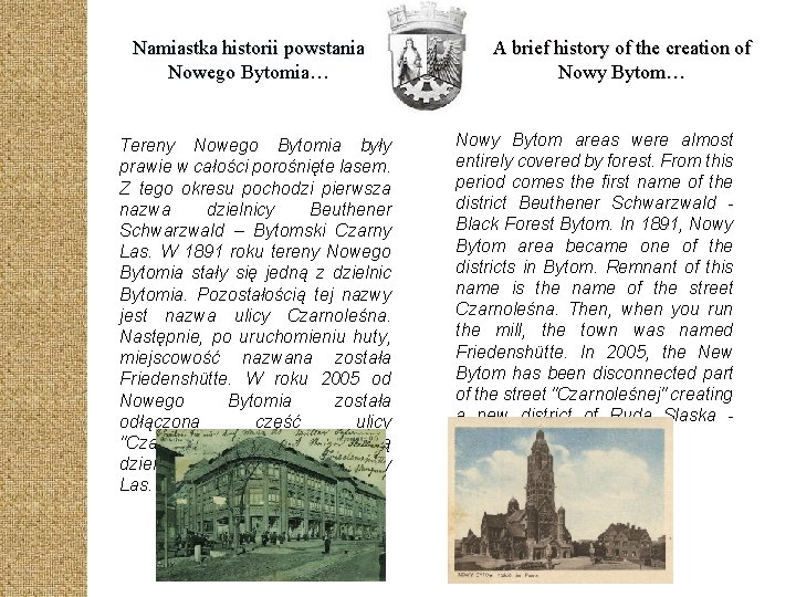 Namiastka historii powstania Nowego Bytomia… Tereny Nowego Bytomia były prawie w całości porośnięte lasem. Namiastka historii powstania Nowego Bytomia… Tereny Nowego Bytomia były prawie w całości porośnięte lasem.