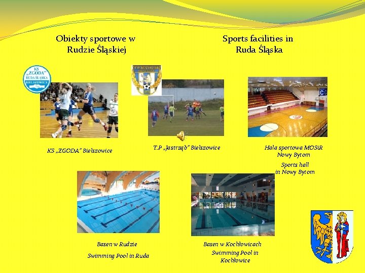 Obiekty sportowe w Rudzie Śląskiej KS „ZGODA” Bielszowice Sports facilities in Ruda Śląska T. Obiekty sportowe w Rudzie Śląskiej KS „ZGODA” Bielszowice Sports facilities in Ruda Śląska T.