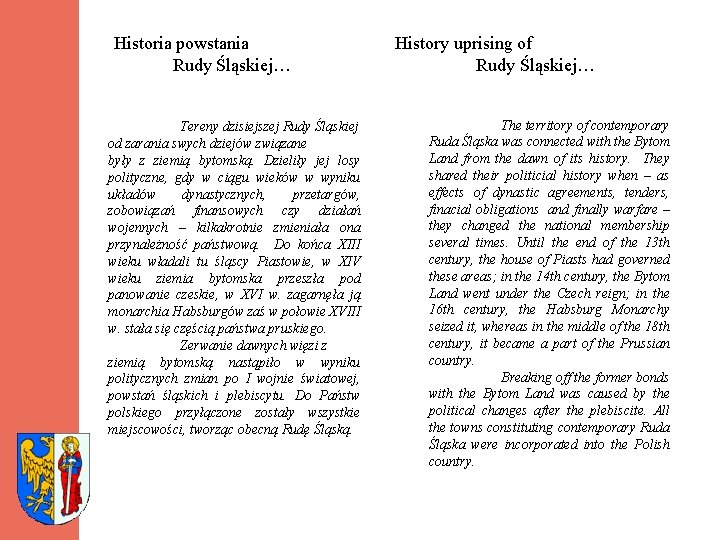 Historia powstania Rudy Śląskiej… Tereny dzisiejszej Rudy Śląskiej od zarania swych dziejów związane były Historia powstania Rudy Śląskiej… Tereny dzisiejszej Rudy Śląskiej od zarania swych dziejów związane były