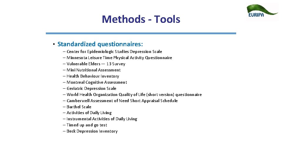 Methods - Tools • Standardized questionnaires: – Center for Epidemiologic Studies Depression Scale –