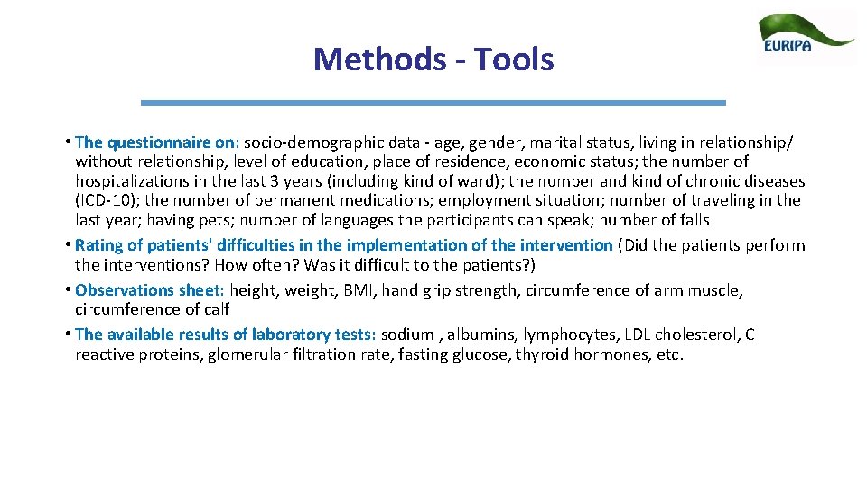 Methods - Tools • The questionnaire on: socio-demographic data - age, gender, marital status, Methods - Tools • The questionnaire on: socio-demographic data - age, gender, marital status,
