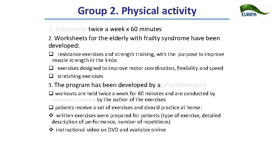 Group 2. Physical activity 1. Frequency: twice a week x 60 minutes 2. Worksheets