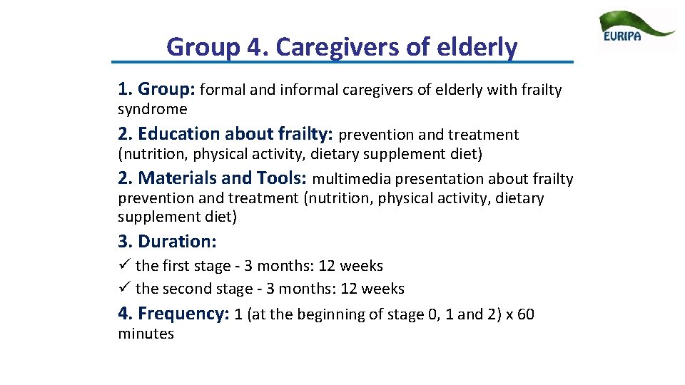 Group 4. Caregivers of elderly 1. Group: formal and informal caregivers of elderly with