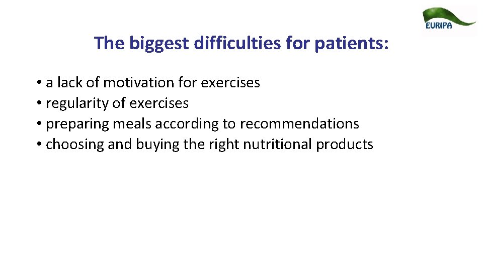 The biggest difficulties for patients: • a lack of motivation for exercises • regularity