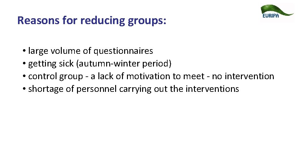 Reasons for reducing groups: • large volume of questionnaires • getting sick (autumn-winter period)