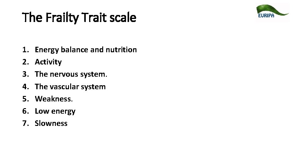 The Frailty Trait scale 1. 2. 3. 4. 5. 6. 7. Energy balance and