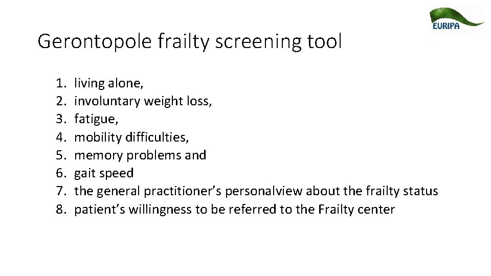 Gerontopole frailty screening tool 1. 2. 3. 4. 5. 6. 7. 8. living alone,