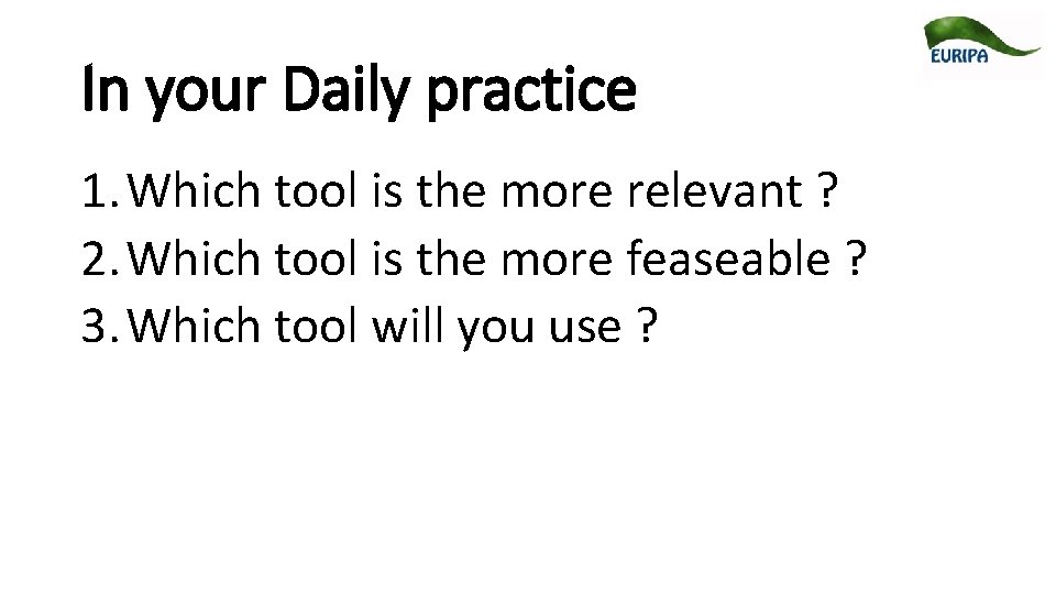 In your Daily practice 1. Which tool is the more relevant ? 2. Which In your Daily practice 1. Which tool is the more relevant ? 2. Which