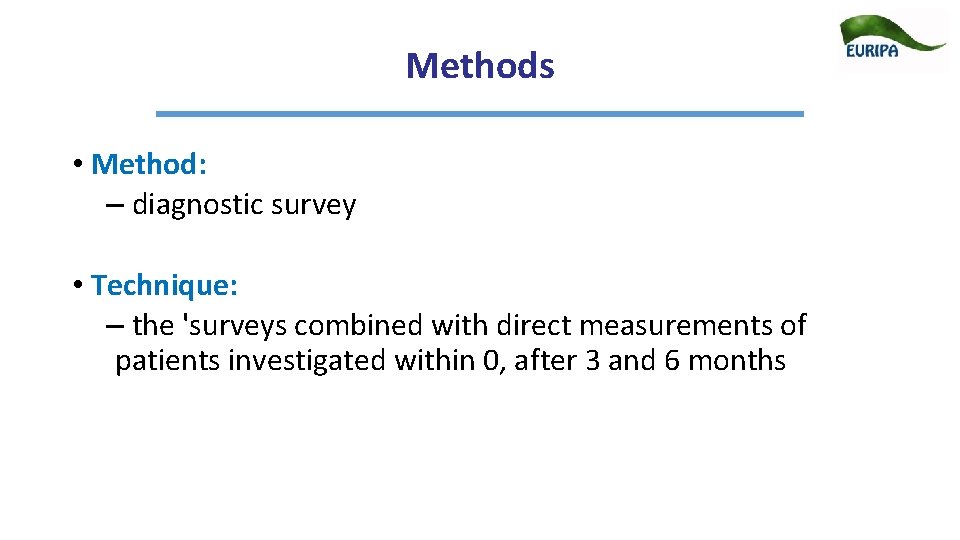 Methods • Method: – diagnostic survey • Technique: – the 'surveys combined with direct