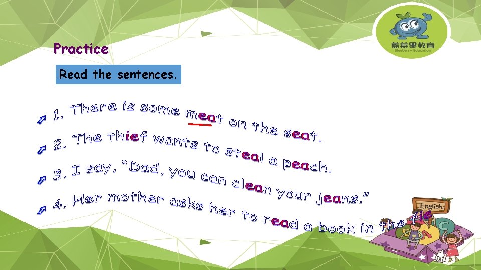 Practice Read the sentences. 