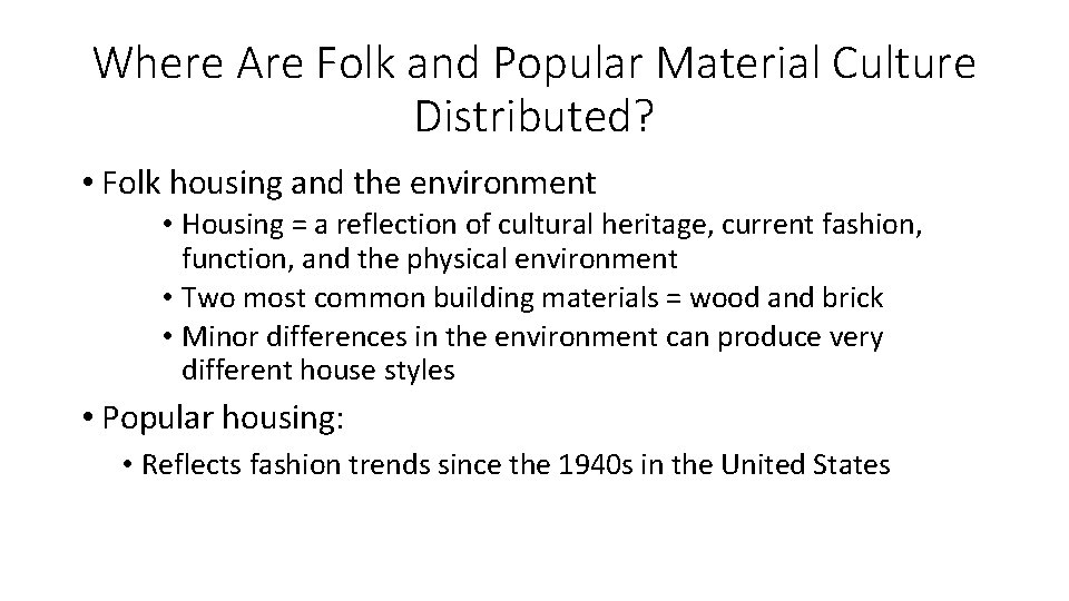 Where Are Folk and Popular Material Culture Distributed? • Folk housing and the environment