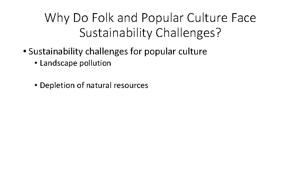 Why Do Folk and Popular Culture Face Sustainability Challenges? • Sustainability challenges for popular