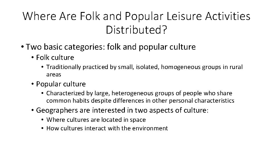 Where Are Folk and Popular Leisure Activities Distributed? • Two basic categories: folk and