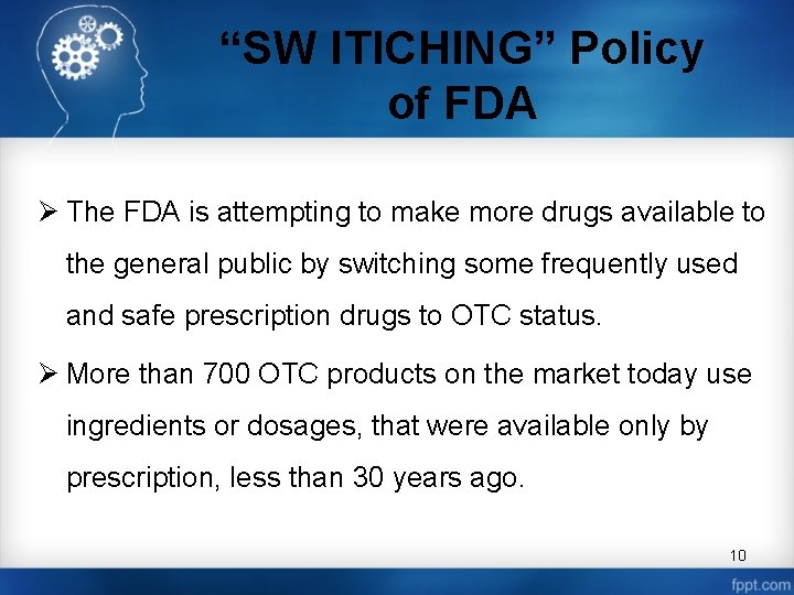 “SW ITICHING” Policy of FDA Ø The FDA is attempting to make more drugs