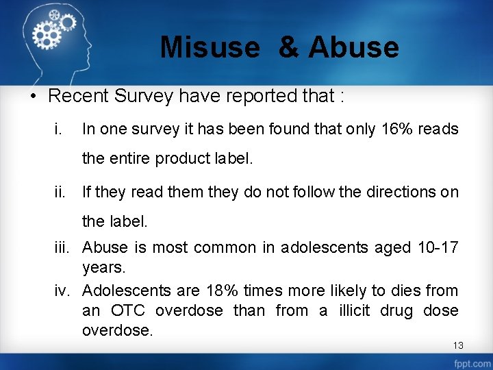 Misuse & Abuse • Recent Survey have reported that : i. In one survey