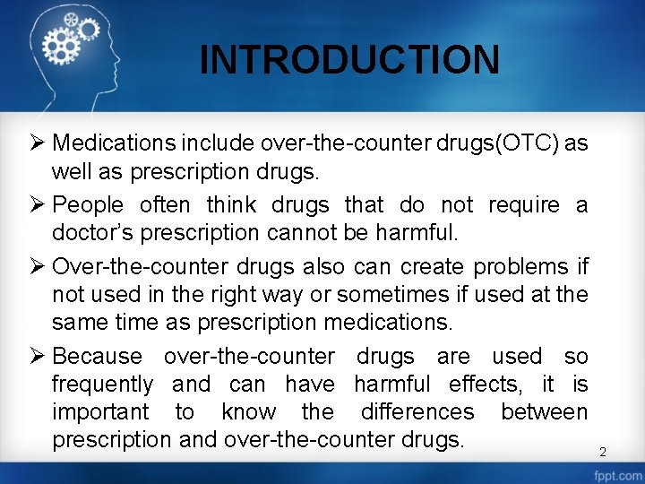 INTRODUCTION Ø Medications include over-the-counter drugs(OTC) as well as prescription drugs. Ø People often