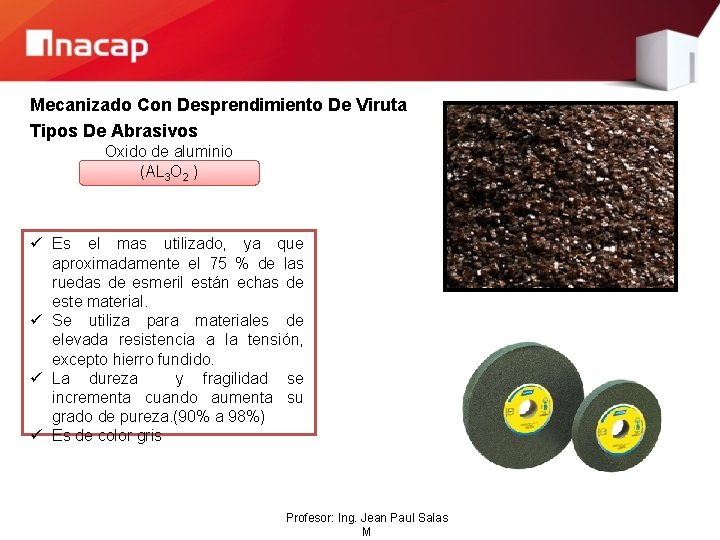 Mecanizado Con Desprendimiento De Viruta Tipos De Abrasivos Oxido de aluminio (AL 3 O