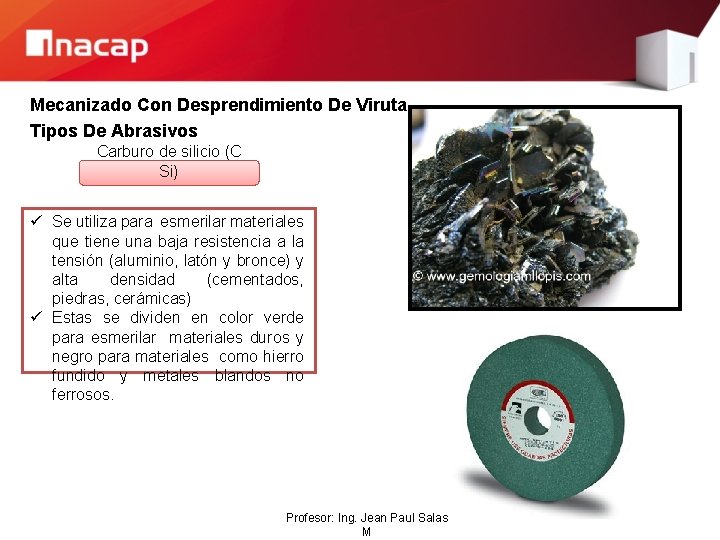 Mecanizado Con Desprendimiento De Viruta Tipos De Abrasivos Carburo de silicio (C Si) ü