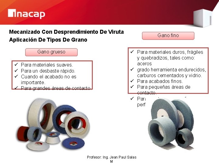 Mecanizado Con Desprendimiento De Viruta Aplicación De Tipos De Grano Gano grueso ü Para