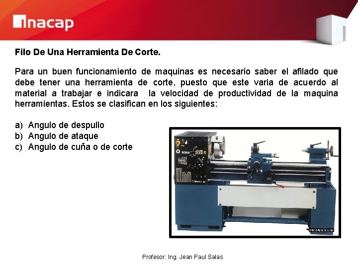 Filo De Una Herramienta De Corte. Para un buen funcionamiento de maquinas es necesario