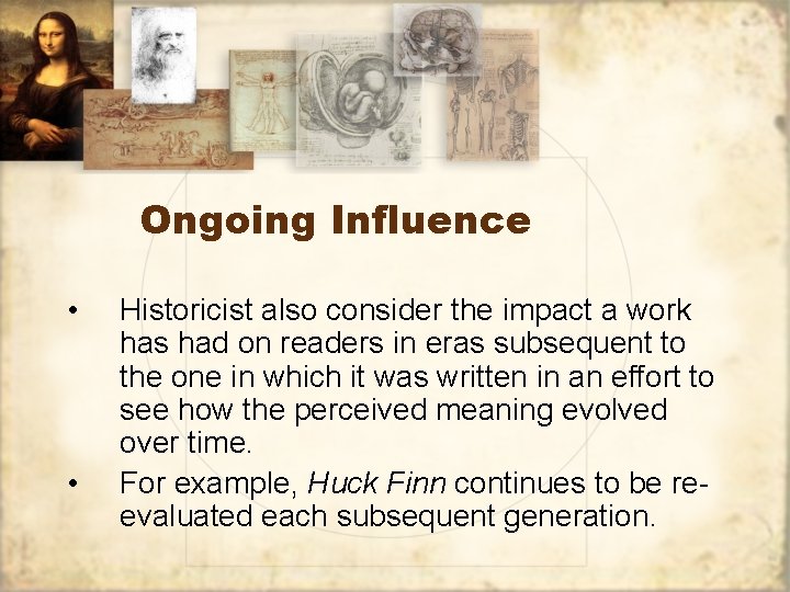 Ongoing Influence • • Historicist also consider the impact a work has had on Ongoing Influence • • Historicist also consider the impact a work has had on