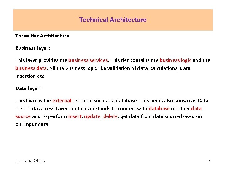 Technical Architecture Three-tier Architecture Business layer: This layer provides the business services. This tier