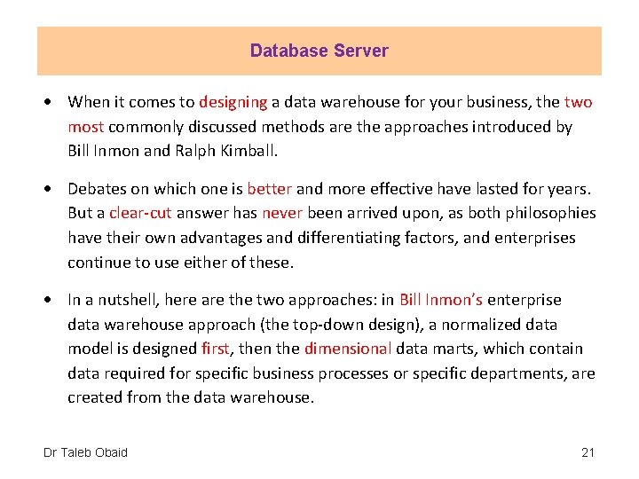 Database Server When it comes to designing a data warehouse for your business, the