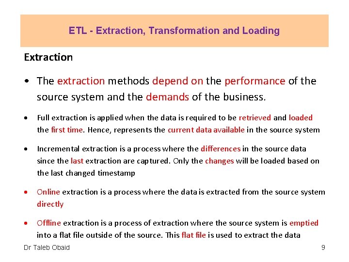 ETL - Extraction, Transformation and Loading Extraction • The extraction methods depend on the