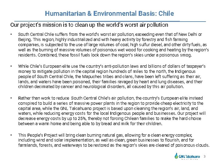 Humanitarian & Environmental Basis: Chile Our project’s mission is to clean up the world’s