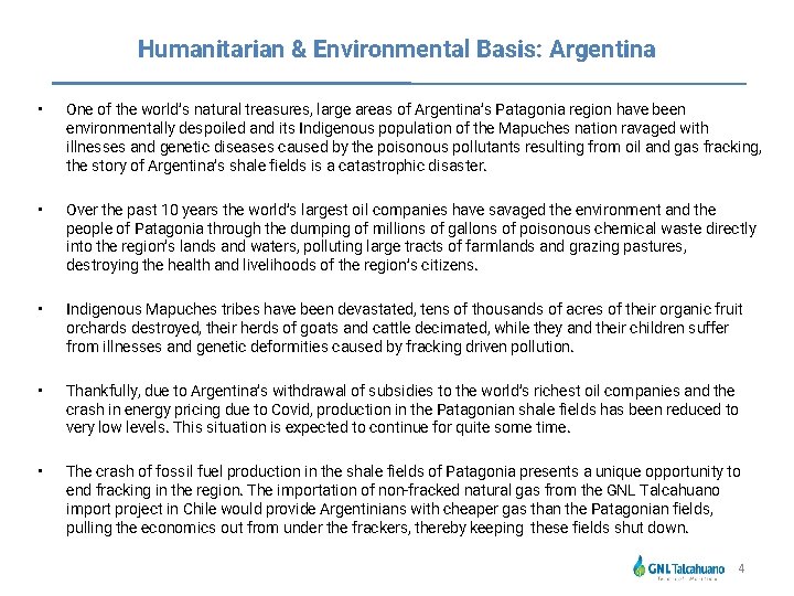 Humanitarian & Environmental Basis: Argentina • One of the world’s natural treasures, large areas