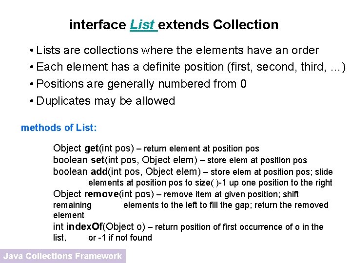 interface List extends Collection • Lists are collections where the elements have an order