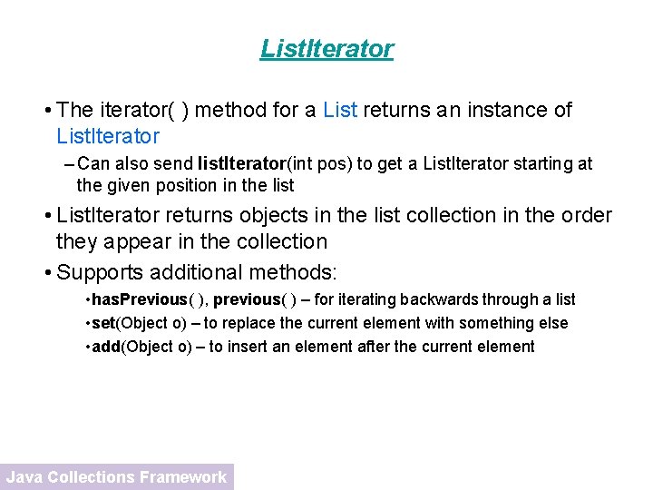 List. Iterator • The iterator( ) method for a List returns an instance of