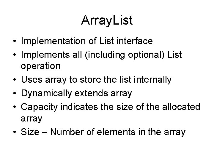 Array. List • Implementation of List interface • Implements all (including optional) List operation