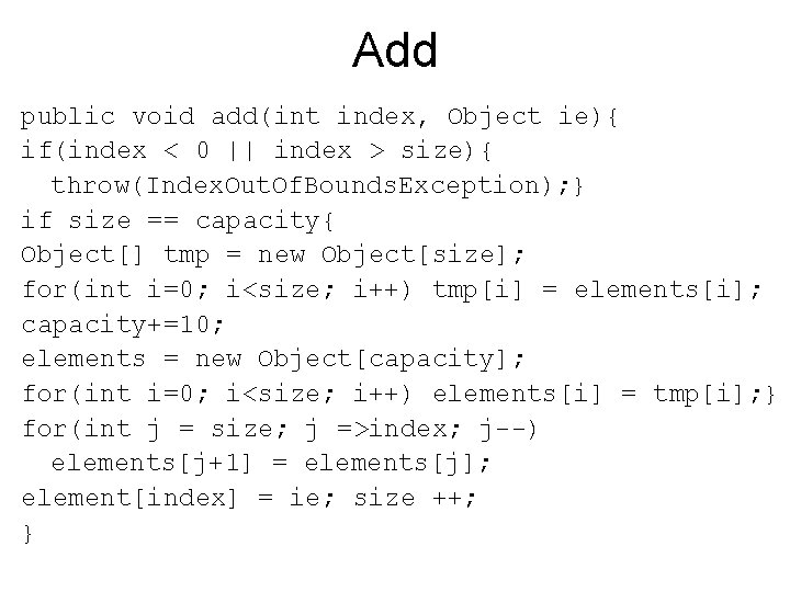 Add public void add(int index, Object ie){ if(index < 0 || index > size){