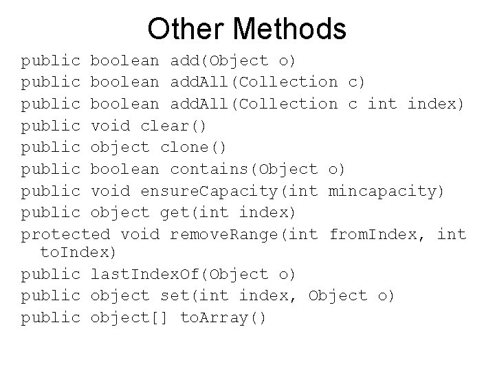 Other Methods public boolean add(Object o) public boolean add. All(Collection c int index) public