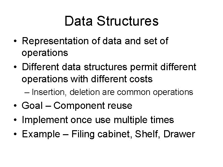 Data Structures • Representation of data and set of operations • Different data structures