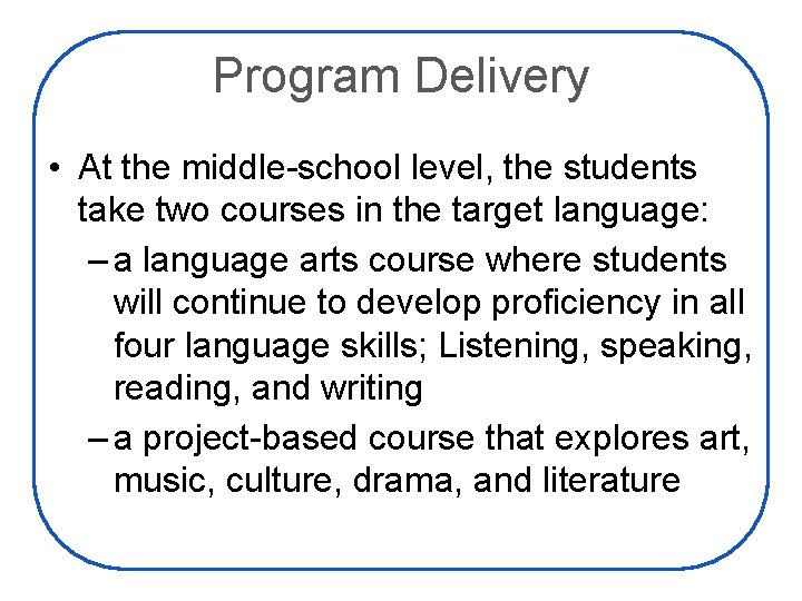 Program Delivery • At the middle-school level, the students take two courses in the