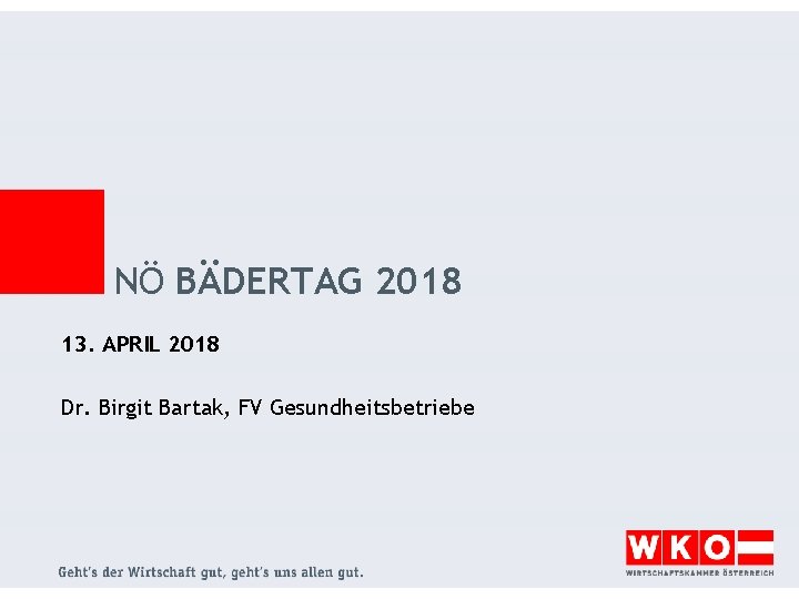 NÖ BÄDERTAG 2018 13. APRIL 2018 Dr. Birgit Bartak, FV Gesundheitsbetriebe 