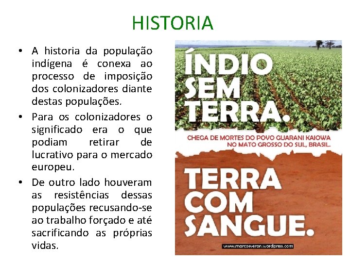 HISTORIA • A historia da população indígena é conexa ao processo de imposição dos